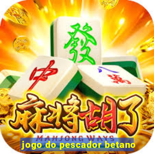 jogo do pescador betano